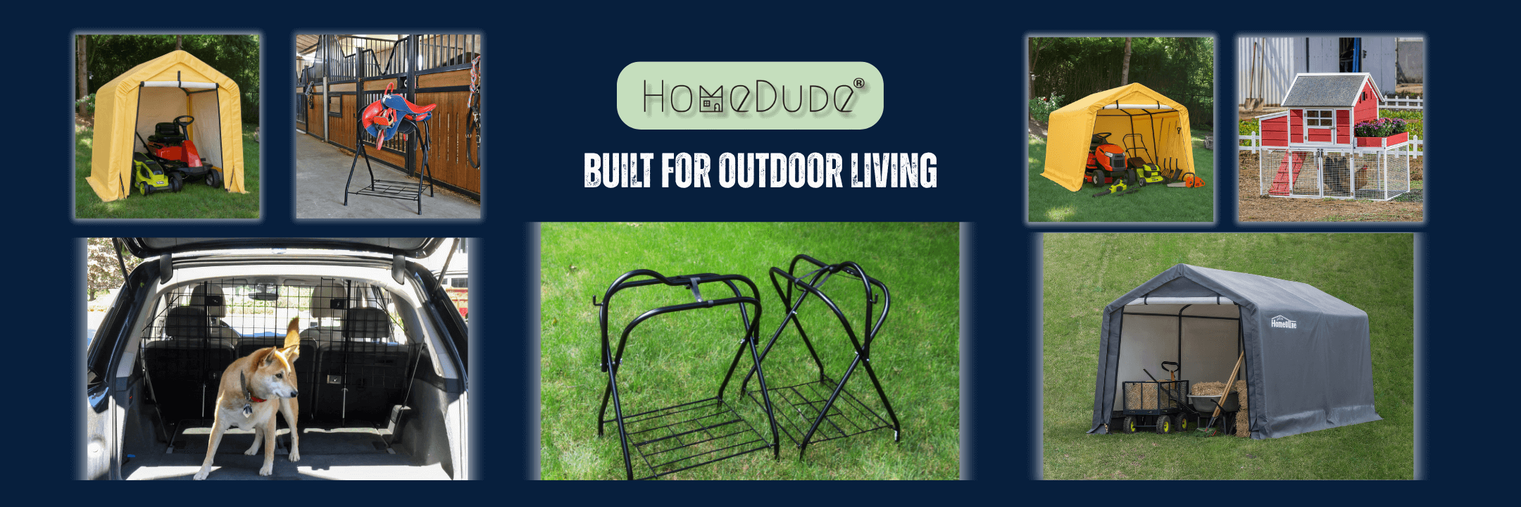 HomeDude outdoor living banner featuring portable garage, chicken coop, saddle racks and SUV dog barrier with the Slogan "Built for outdoor living"